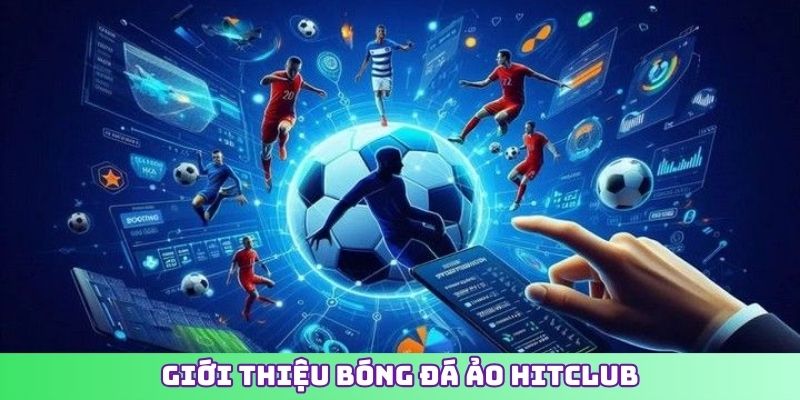 Giới thiệu bóng đá ảo HITCLUB