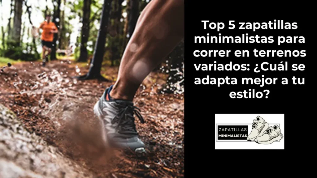 Top 5 zapatillas minimalistas para correr en terrenos variados
