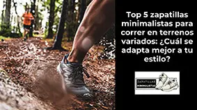 Top 5 zapatillas minimalistas para correr en terrenos variados: ¿Cuál se adapta mejor a tu estilo?