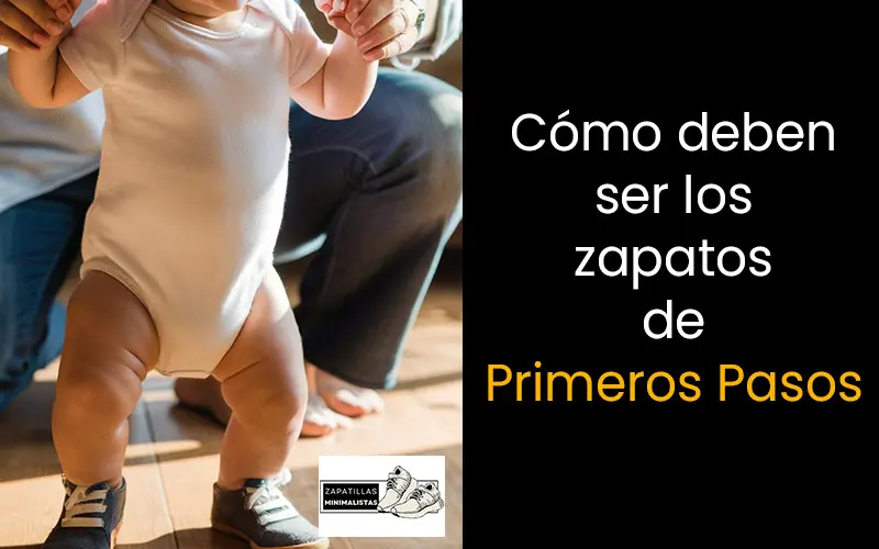 ¿Cómo deben ser los zapatos de primeros pasos?