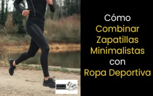 como combinar zapatillas minimalistas con ropa deportiva