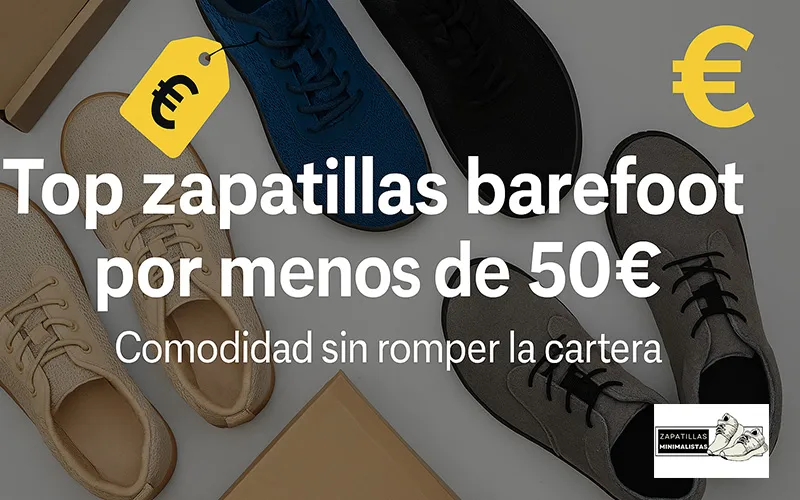 ¿Qué zapatillas minimalistas puedo comprar si tengo un presupuesto de 50€?